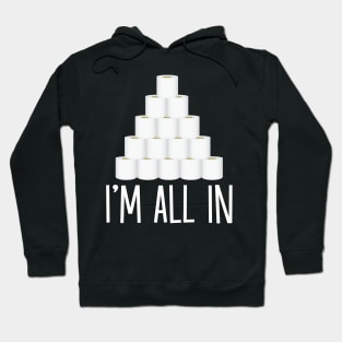 I'm All In Toilet Paper Roll Pocker Chip Funny Social Distancing Gift Men Women Hoodie